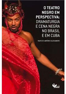  O teatro negro em perspectiva: dramaturgia e cena negra no Brasil e em Cuba.